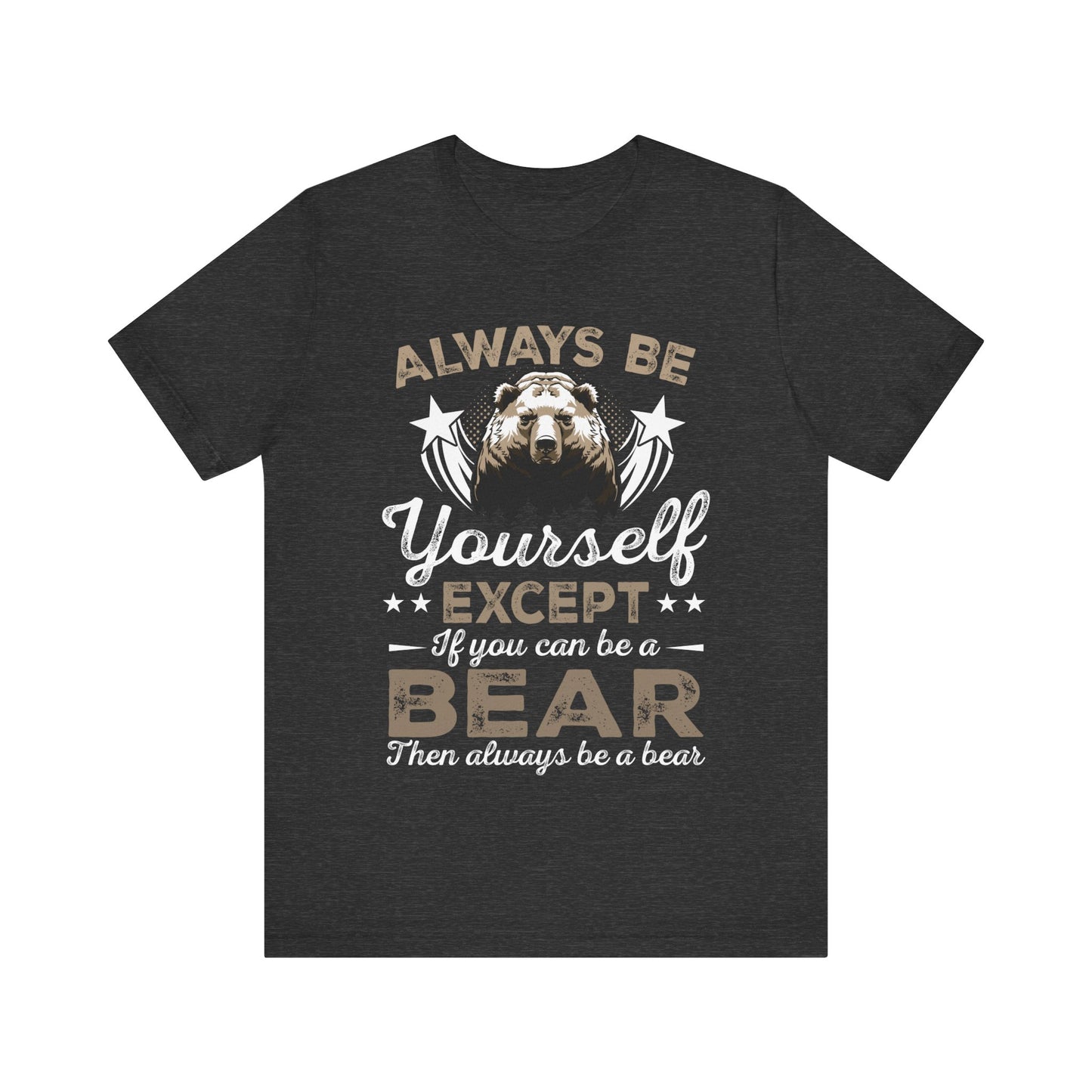 Funny Bear Shirt, Always Be Your Self Bear Lover Gift Funny Animal Wildlife Bear Lover, Grizzly Bear, Nature shirt - NPT101ALL