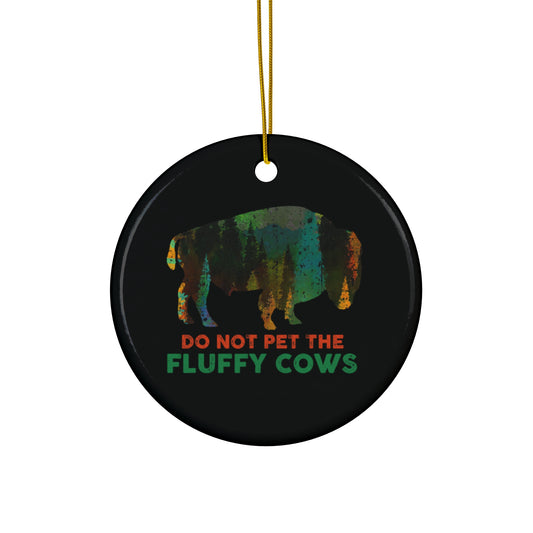 Do Not Pet The Fluffy Cow Ornament, Buffalo Ceramic Ornament - NP027ALL