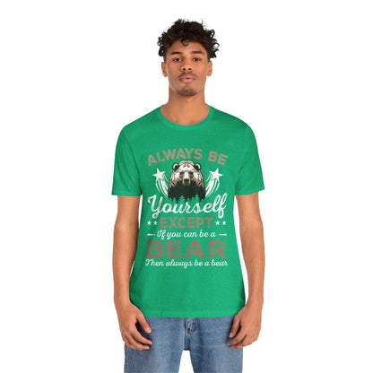 Funny Bear Shirt, Always Be Your Self Bear Lover Gift Funny Animal Wildlife Bear Lover, Grizzly Bear, Nature shirt - NPT101ALL