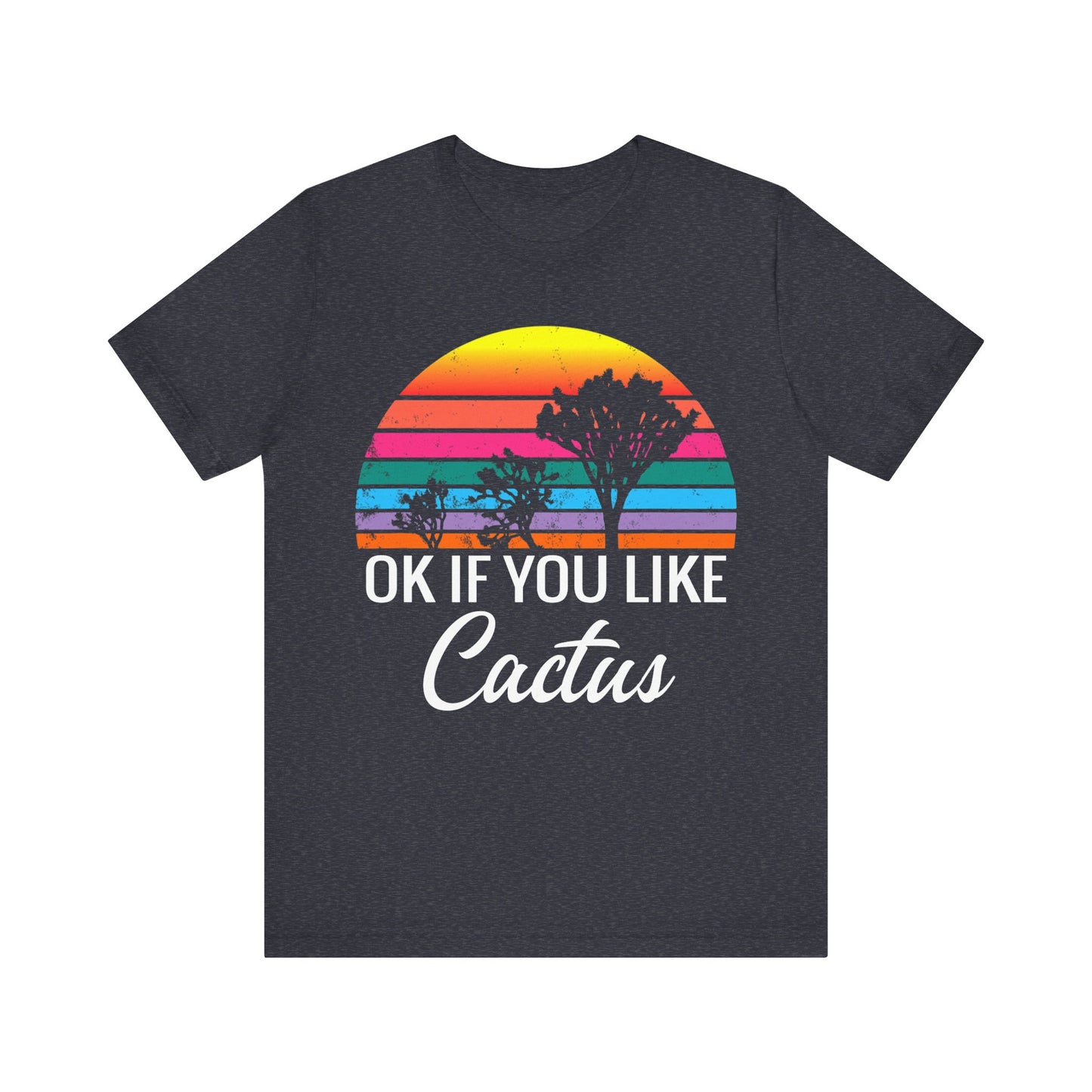 Saguaro Shirt, OK If You Like Cactus Saguaro National Park Camping Hiking shirt - NP0231ALL