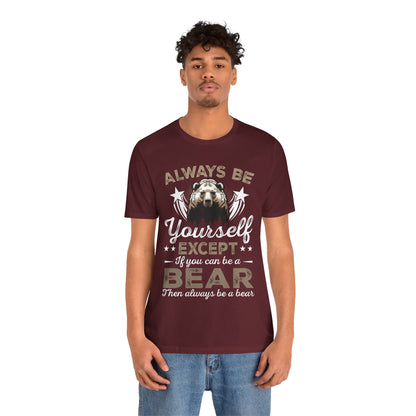 Funny Bear Shirt, Always Be Your Self Bear Lover Gift Funny Animal Wildlife Bear Lover, Grizzly Bear, Nature shirt - NPT101ALL