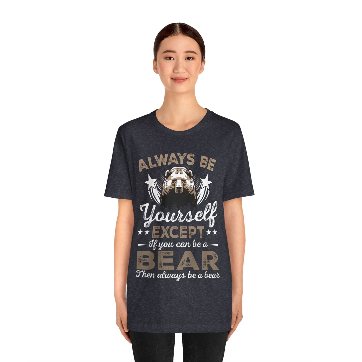 Funny Bear Shirt, Always Be Your Self Bear Lover Gift Funny Animal Wildlife Bear Lover, Grizzly Bear, Nature shirt - NPT101ALL